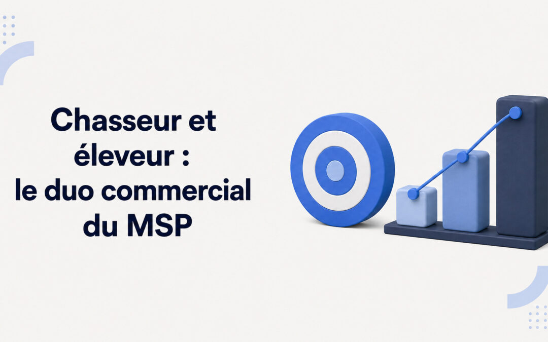 Commercial chasseur et éleveur : deux rôles pour structurer la croissance d’un MSP